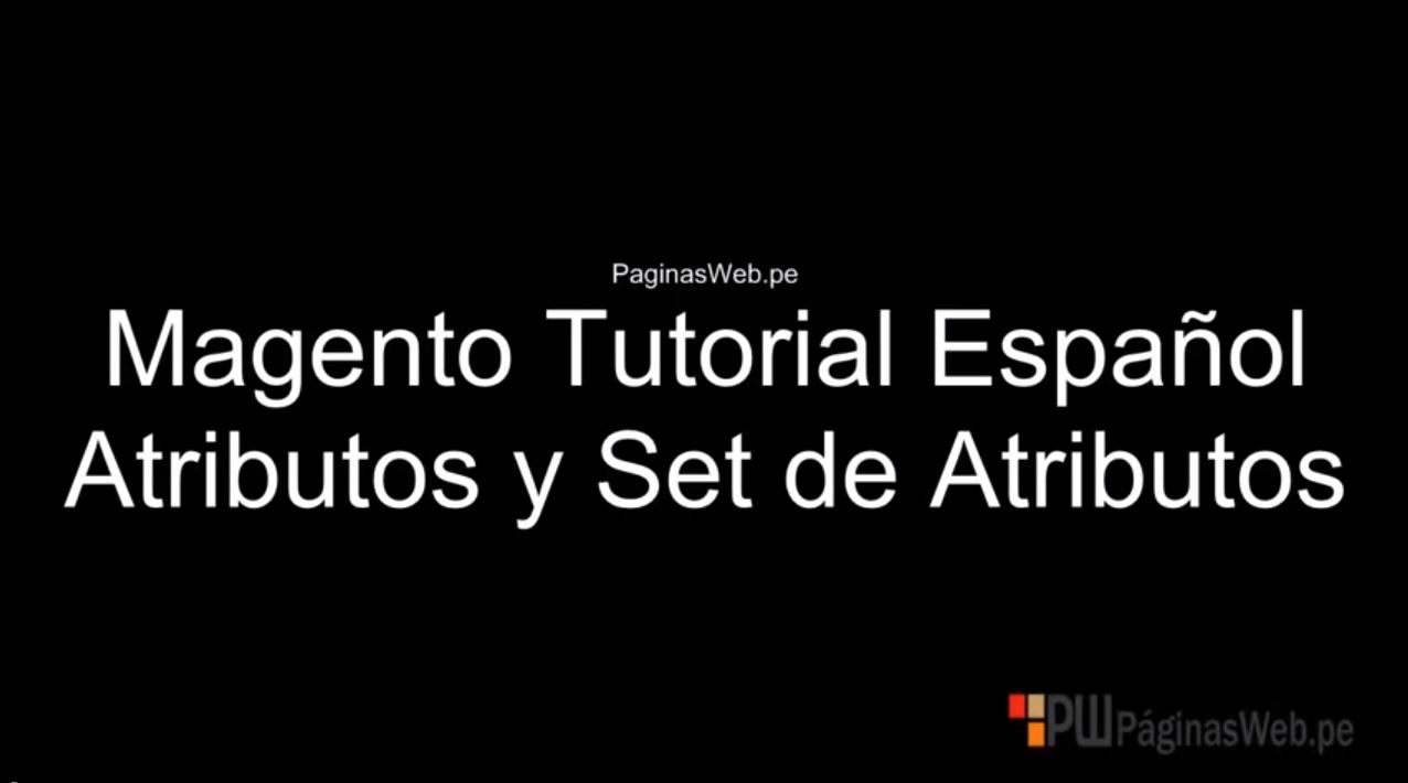 Magento Tutorial Español – Atributos y Set de Atributos