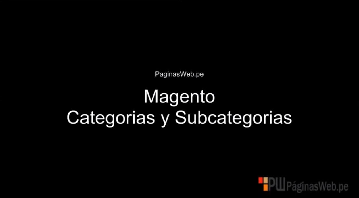 Magento Tutorial Español – Magento Categorias y Subcategorias